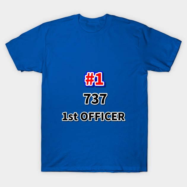 Number one 737 first officer T-Shirt by NumberOneEverything